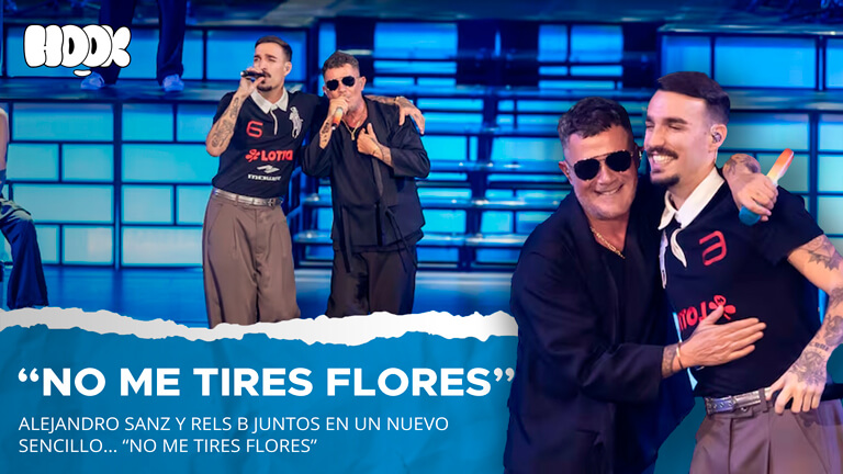 ALEJANDRO SANZ & RELS B juntos en:“NO ME TIRES FLORES”