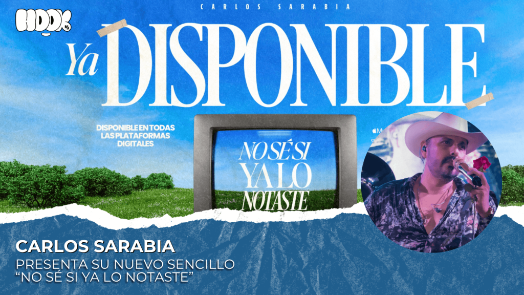 Carlos Sarabia presenta su nuevo sencillo “No sé si ya lo notaste”.