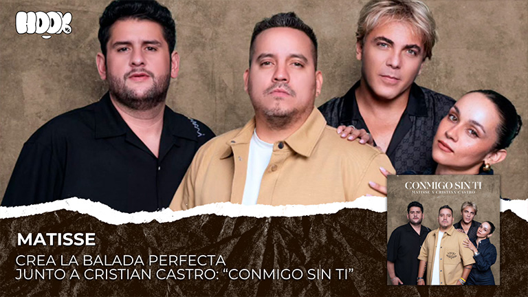 Matisse crea la balada perfecta junto a Cristian Castro: “Conmigo sin ti”