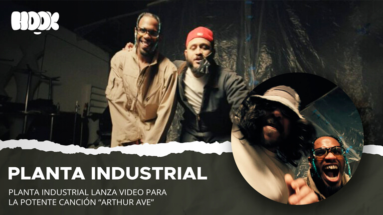 Planta Industrial lanza video para la potente canción “Arthur Ave”